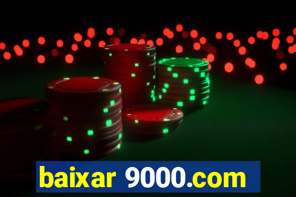 baixar 9000.com
